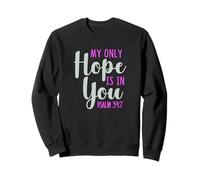 My Only Hope is You Psaume Bible Verse Trust Lord God Jesus Sweatshirt