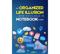 My Organized Life Illusion …Now Available in Notebook Form: Funny Notebook Journal For coworkers, friend, family, team work, employee, boss, colleagues, men, women