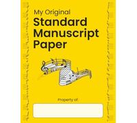 My Original Standard Manuscript Paper: Blank Sheet Music Notebook | Staff Paper Notebook | Staff Manuscript Pad | 96 Pages | 12 Staves per Page | ... Paper for Composers, Students, and Teachers