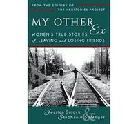 My Other Ex: Women's True Stories of Losing and Leaving Friends - [Version Originale] Jessica A Smock, Nicole Knepper (Auteur)