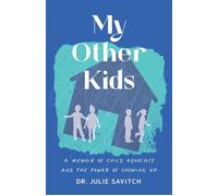 My Other Kids A Memoir of Child Advocacy and the Power of Showing Up - Julie Savitch - She Writes Press - ebook (ePub) - Livre