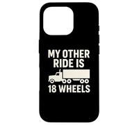 My Other Ride is 18 Wheels Trucker Graphic Coque pour iPhone 16 Pro
