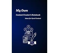 My Own Content Creator’s Notebook: Ideas for Good Content