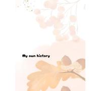 My own history: Write your own novel or use like diary