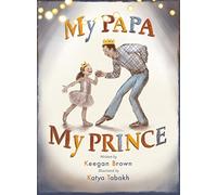 My Papa, My Prince: Rhyming Picture Book About a Father Daughter Dance