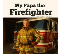 My Papa the Firefighter