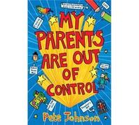 My Parents Are Out Of Control Johnson, Pete (Auteur)