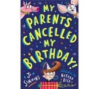 My Parents Cancelled My Birthday by Jo Simmons Unknown (Auteur)