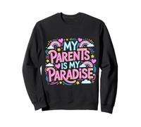 My Parents is My Paradise Love Appreciation Quotes - Sweatshirt