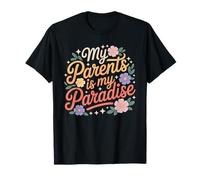 My Parents is My Paradise Love Appreciation Quotes T-Shirt