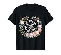My Parents is My Paradise Love Appreciation Quotes - T-Shirt