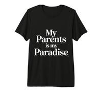My Parents is My Paradise Love Appreciation Quotes |- T-Shirt Haut de Gamme