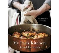 My Paris Kitchen: Recipes and Stories [A Cookbook] by Lebovitz, David [Hardback]