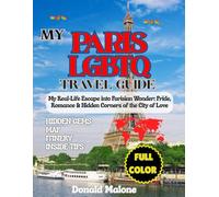 My Paris LGBTQ Travel Guide 2025-2026: My Real-Life Escape into Parisian Wonder: Pride, Romance & Hidden Corners of the City of Love