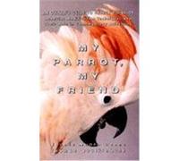 My Parrot, My Friend: An Owner's Guide to Parrot Behavior Doane, Bonnie Munro (Auteur)
