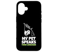 My Parrot Speaks Three Languages Funny Pet Cacatoo Bird Coque pour iPhone 16