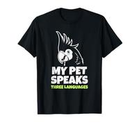 My Parrot Speaks Three Languages Funny Pet Cacatoo Bird T-Shirt