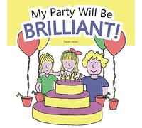 My Party Will Be Brilliant!: A brilliant party that just keeps getting bigger and better!