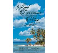 My Past Decisions Have Made Me Who I Am Today