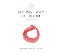 My Past Way of Budo: and Other Essays