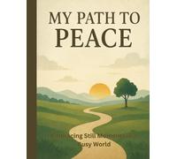 My Path To Peace: / 8.5x11 Inch Workbook/ 2 Motivating Message Pages/ 118 Workbook Lesson Pages/ Glossy Cover/