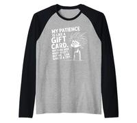 My Patience is Basically Like A Gift Card Funny Quotes Manche Raglan