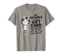 My Patience is Like A Gift Card Not Sure How Funny Quotes T-Shirt