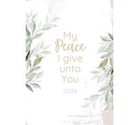 My Peace I Give unto You: 2026 Planner with Come Follow Me Daily Quotes, Goal Setting, Meal Planning, Gratitude Journal, and Habit Tracking
