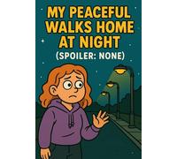 My peaceful walks home at night: Spoiler : none