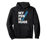 My Pen Is Huge Blague Écrivain Humour Bureau Amusant Sweat à Capuche