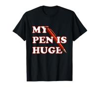 My Pen Is Huge Joke T-Shirt
