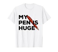 My Pen Is Huge Joke T-Shirt