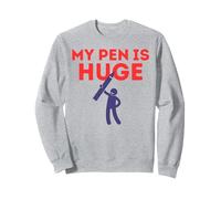 My Pen Is Huge Sarcastic Humour Blague Meme Gag Funny Saying Sweatshirt