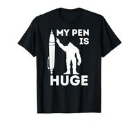 My Pen Is Huge Sarcastic Humour Joke Meme Cool Saying Funny T-Shirt