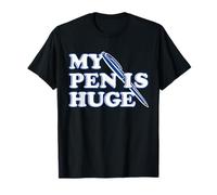 My Pen Is Huge T-shirt humoristique humoristique pour homme et femme T-Shirt