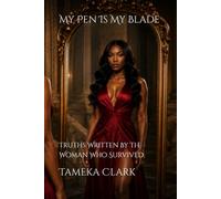 My Pen Is My Blade: TRUTHS WRITTEN BY THE WOMAN WHO SURVIVED..