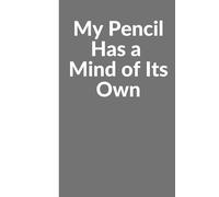 My Pencil Has a Mind of Its Own: Made for Kids Who Can’t Sit Still | For Scribbles, Squiggles & Secret Plans | Funny Notebook