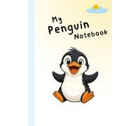 My Penguin Notebook: A Fun and Friendly Journal from Shandy Publications | Great For All Lovers of Cute, Happy, Playful Animals - Children, Teens, Students, Adults and Seniors