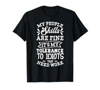My People Skills Are Fine - It's My Tolerance That's Low T-Shirt
