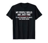 My People Skills are Just Fine Tolerance to Idiots Need Work T-Shirt