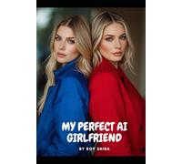 My Perfect AI Girlfriend: A K-Drama Style Sci-Fi Romance Thriller About Love, Loneliness, and the Cost of Perfection