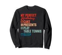 My Perfect Birthday Cake Presents Sleep Play Table Tennis Sweatshirt