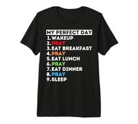 My Perfect Day Pray Praying Mom Dad Grandma Grandpa T-Shirt Haut de Gamme
