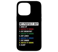 My Perfect Day Regarder des émissions de télévision Coque pour iPhone 14 Pro Max
