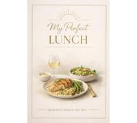 My perfect Lunch Delicious Midday Recipes: Blank Cookbook to Write In with Kitchen Conversion Charts, Measurement Tables and Personalized Recipe Cards for Family Meal Prep Enthusiasts