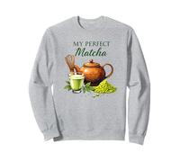My Perfect Matcha - Boire du thé vert aimant le matcha Sweatshirt