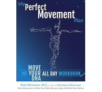 My Perfect Movement Plan: The Move Your DNA All Day Workbook