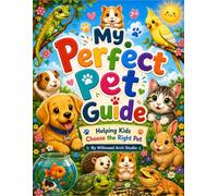 My Perfect Pet Guide: Learn About Pets, Pet Care & Choosing the Right Animal Friend