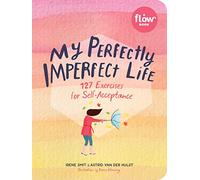 My Perfectly Imperfect Life: 127 Exercises for Self-Acceptance