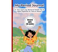 My Period Journal: 4+ Year Cycle Log, Menstrual Health Tips & Myths Explained for Teens & Women | Track Cycles, Moods & Symptoms | Period Planner | ... | PMS Tracker | 6 x 9 inches, 130 Pages